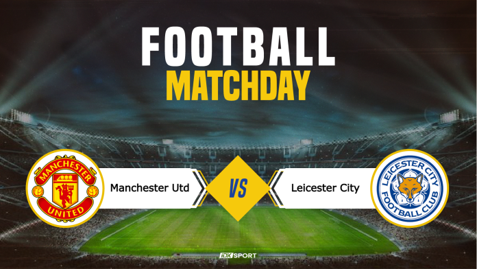 Link nonton Manchester United vs Leicester